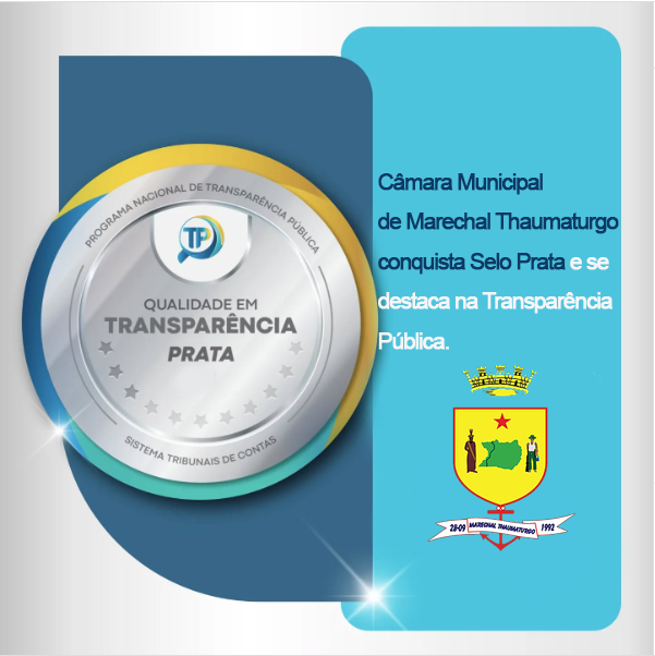 Câmara Municipal de Marechal Thaumaturgo Recebe “Selo Prata” do Radar da Transparência Pública Nacional e Destaca-se na Gestão dos Recursos Públicos
